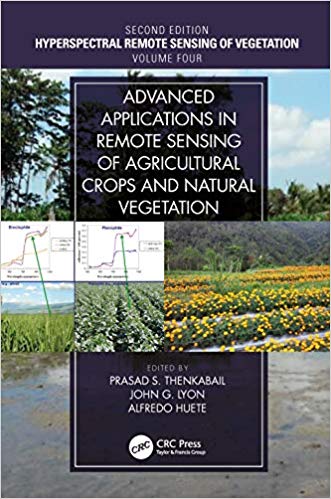 Hyperspectral Remote Sensing of Vegetation, Second Edition, Four Volume Set Advanced Applications in Remote Sensing of Agricultural Crops and Natural Vegetation)